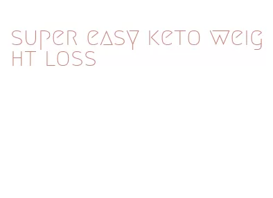 super easy keto weight loss