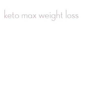 keto max weight loss