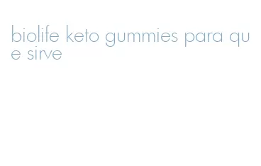 biolife keto gummies para que sirve