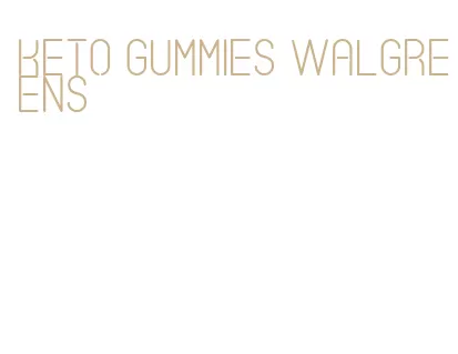 keto gummies walgreens