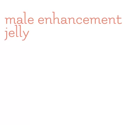 male enhancement jelly