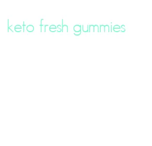 keto fresh gummies