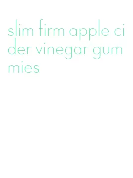 slim firm apple cider vinegar gummies