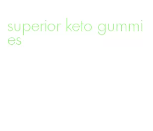 superior keto gummies