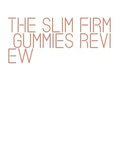 the slim firm gummies review