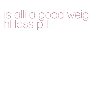 is alli a good weight loss pill