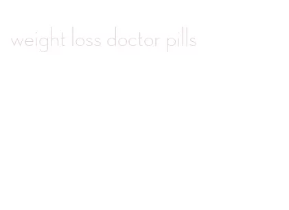 weight loss doctor pills