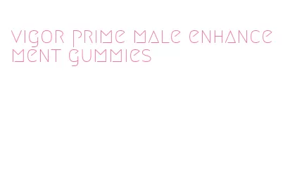 vigor prime male enhancement gummies