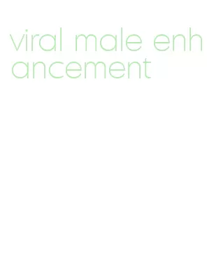 viral male enhancement
