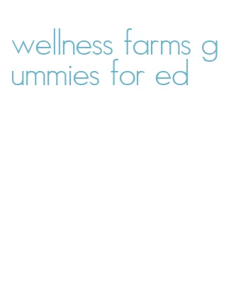 wellness farms gummies for ed