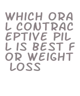 which oral contraceptive pill is best for weight loss