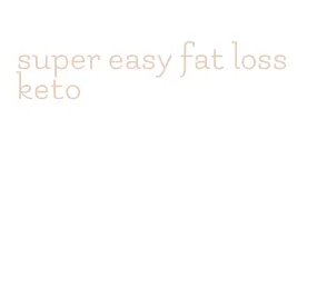 super easy fat loss keto