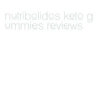 nutribolidos keto gummies reviews