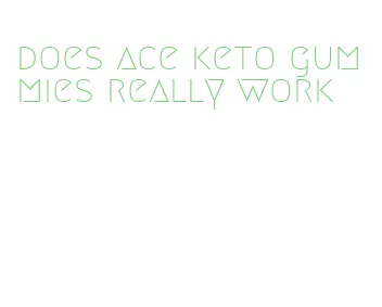 does ace keto gummies really work