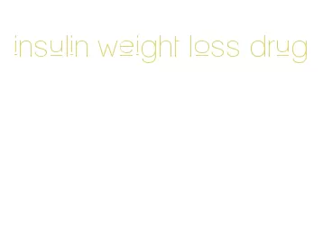 insulin weight loss drug