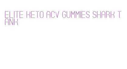 elite keto acv gummies shark tank