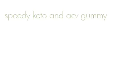 speedy keto and acv gummy