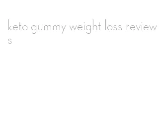 keto gummy weight loss reviews