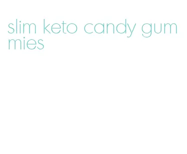 slim keto candy gummies