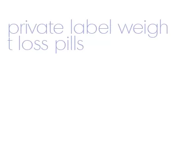 private label weight loss pills