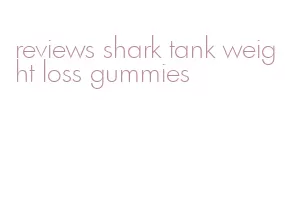 reviews shark tank weight loss gummies