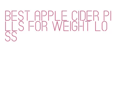 best apple cider pills for weight loss