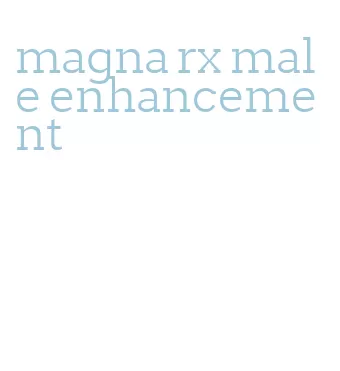 magna rx male enhancement