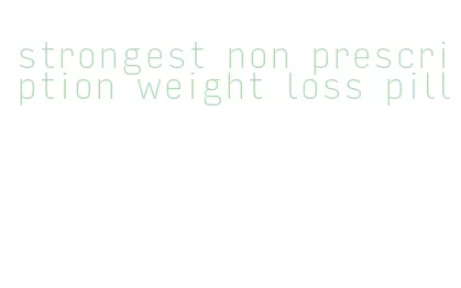 strongest non prescription weight loss pill