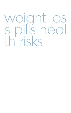 weight loss pills health risks