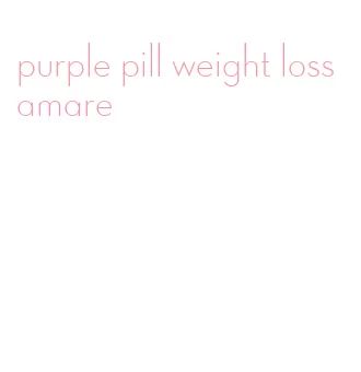 purple pill weight loss amare