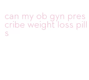 can my ob gyn prescribe weight loss pills