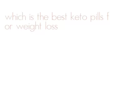 which is the best keto pills for weight loss
