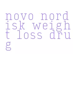 novo nordisk weight loss drug
