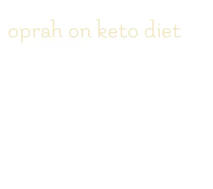oprah on keto diet