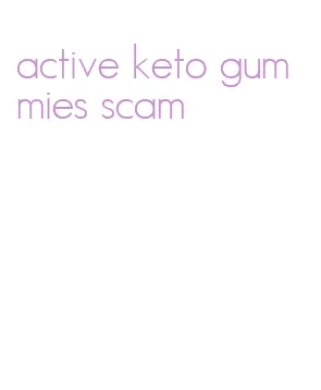 active keto gummies scam